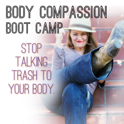 Body Compassion Boot Camp - Stop Talking Trash to Your Body - Ashley Kicking